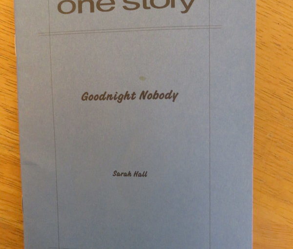 One Story: Goodnight Nobody by Sarah Hall